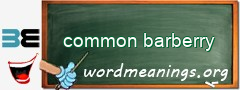 WordMeaning blackboard for common barberry